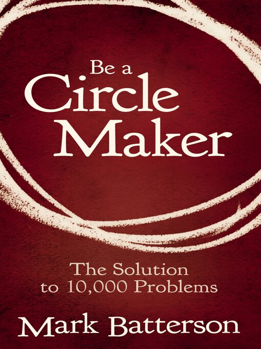 Title details for Be a Circle Maker by Mark Batterson - Wait list